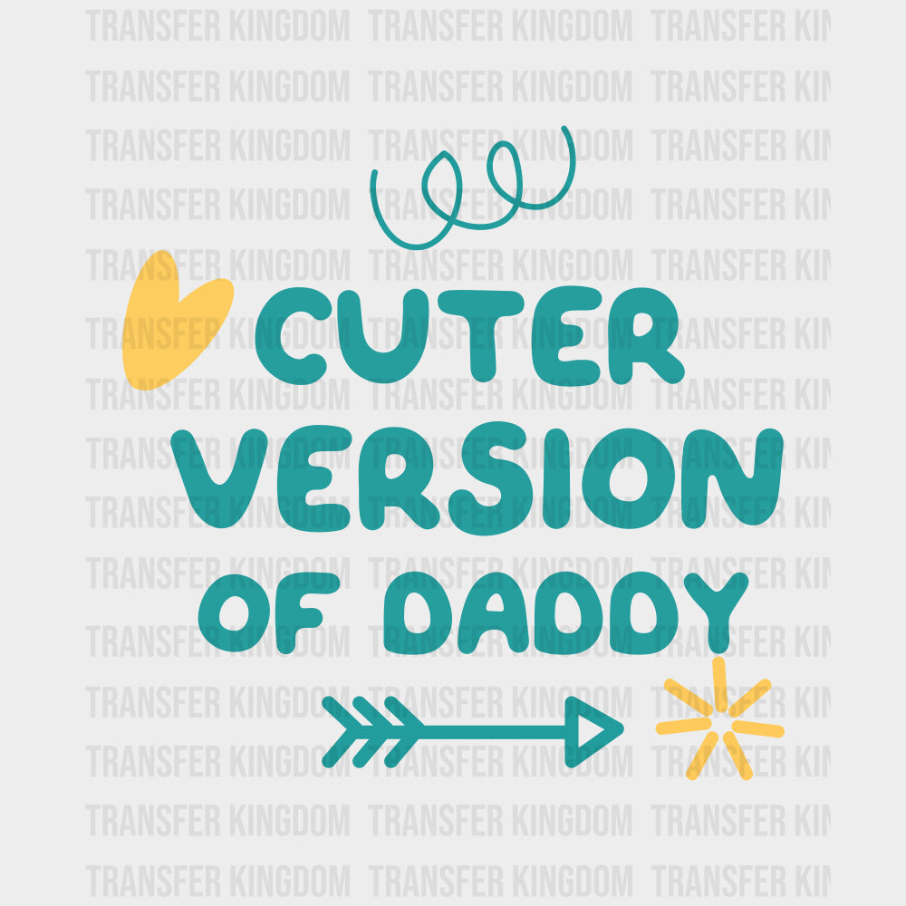 Cuter Version Of Daddy - Baby DTF Transfer transfer-kingdom