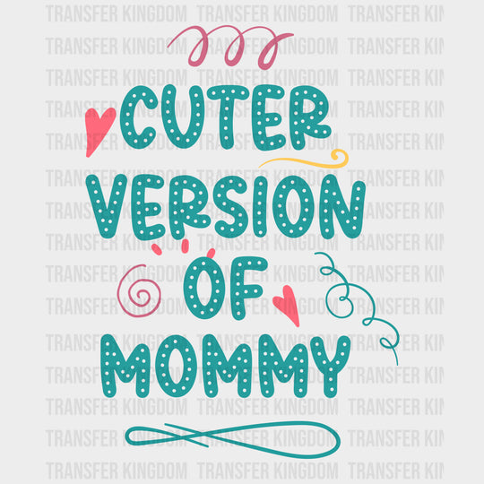 Cuter Version Of Mommy - Baby DTF Transfer transfer-kingdom