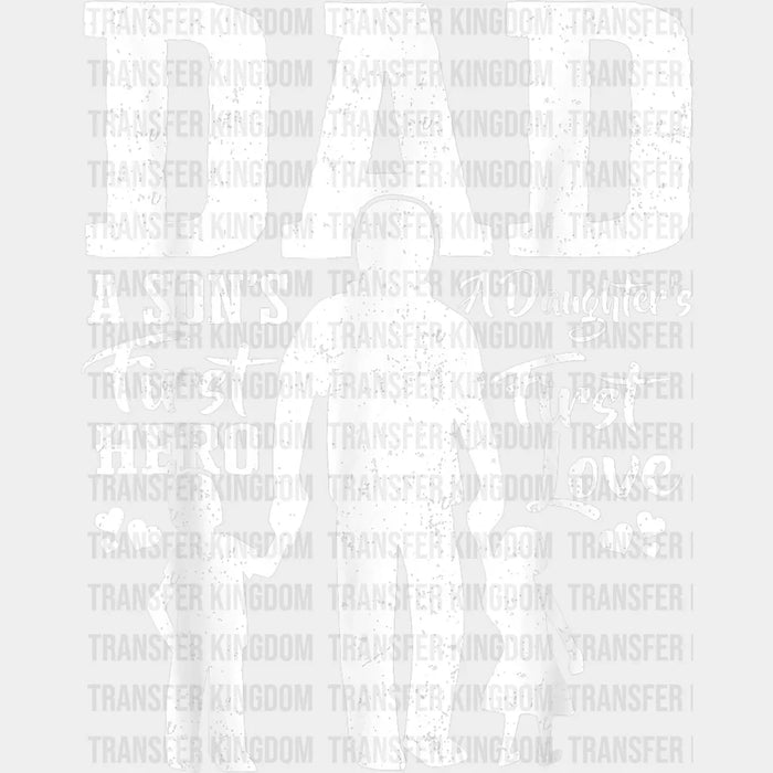Dad A Son's First Hero A Daughter's First Love Design - Father's Day DTF heat transfer