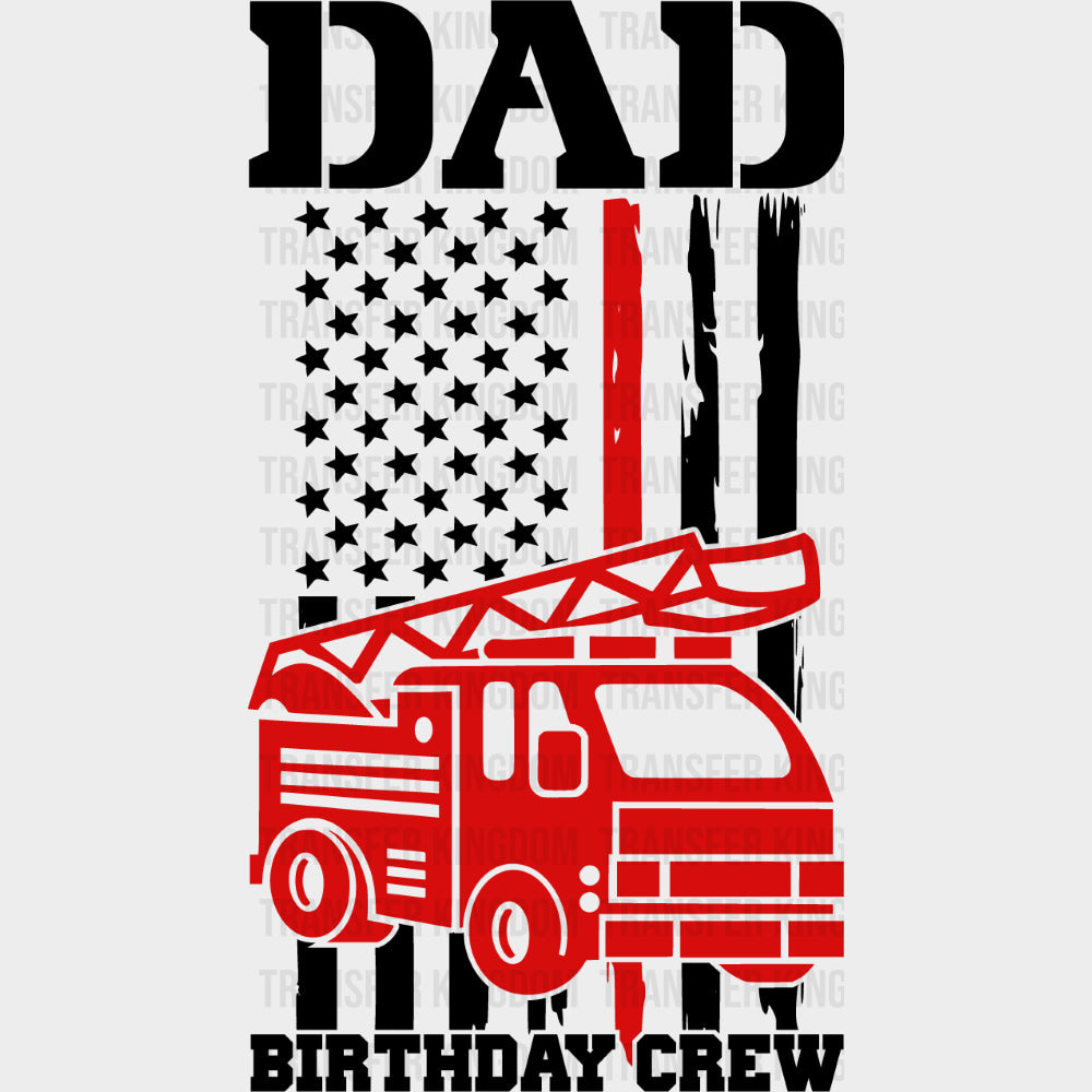 Dad Birthday Crew Red Truck - Fire Department DTF Transfers Adult Unisex - S & M (10’’) / Dark Color Design (See