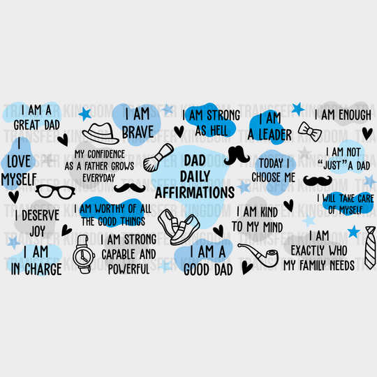 Dad Daily Affirmations - Cup Wrap Uv Sticker Permanent Dtf Decal