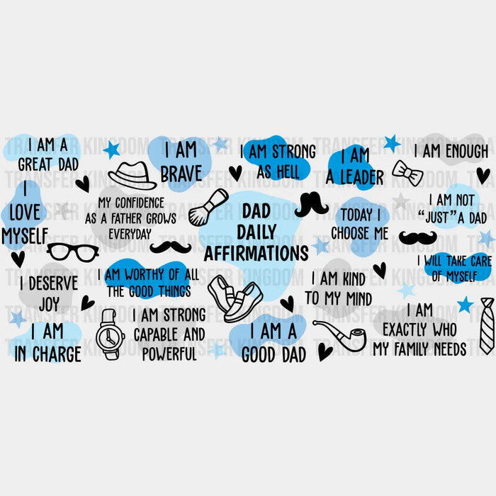 Dad Daily Affirmations - Dad Cup Wrap UV Sticker Permanent UV DTF Decal