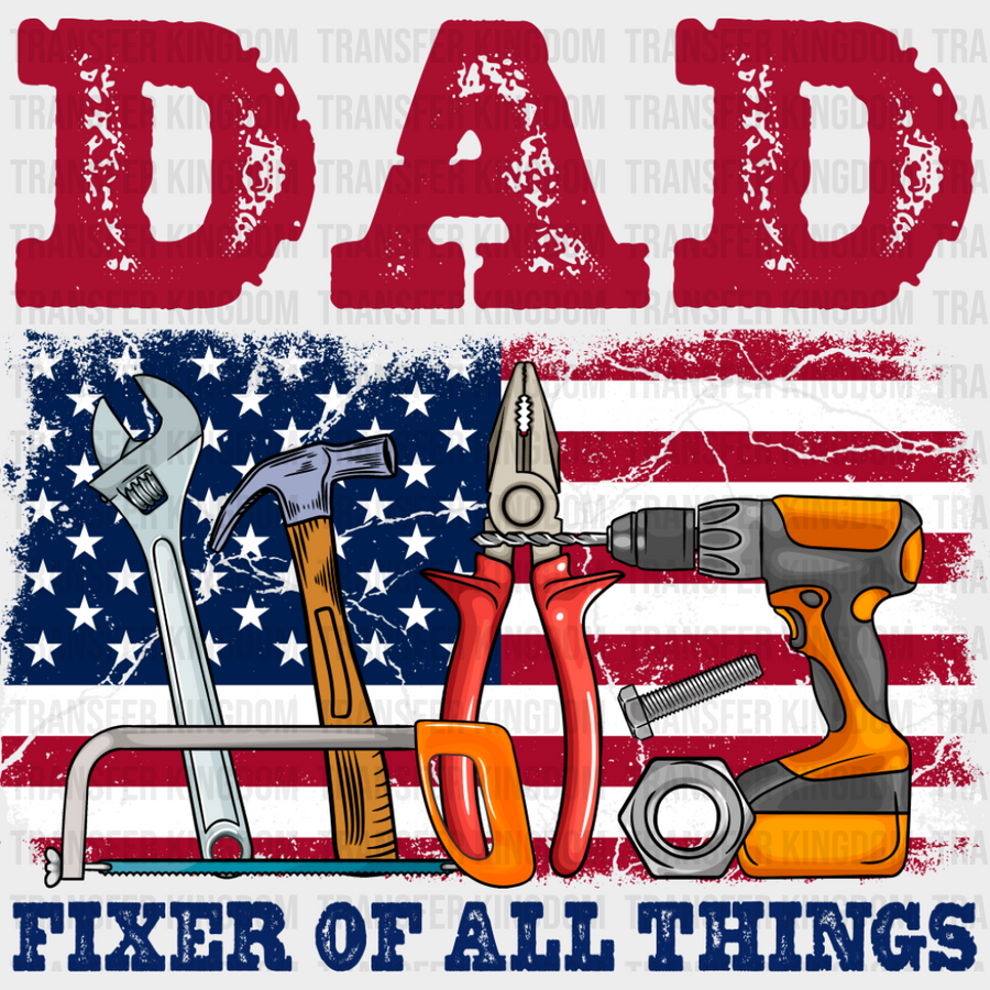 Dad Fixer Of All Things - Father’s Day DTF Transfer