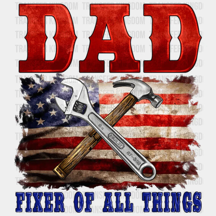 Dad Fixer Of All Things US Flag Design - DTF heat transfer