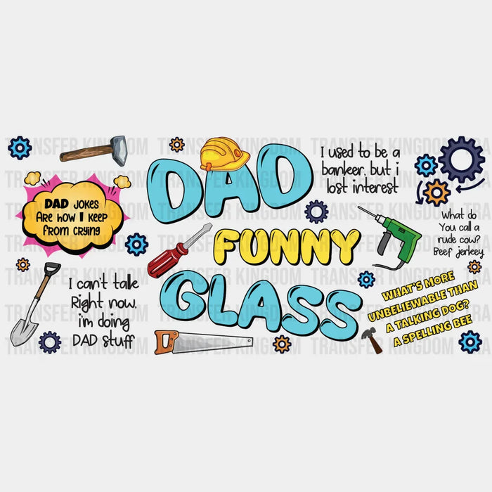 Dad Funny Glass - Dad Cup Wrap UV Sticker Permanent UV DTF Decal