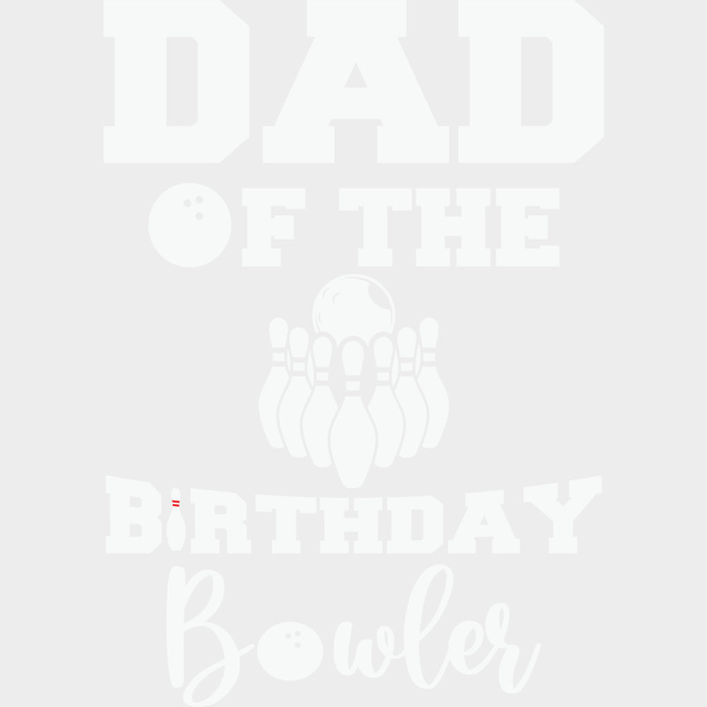 Dad Of The Birthday Bowler - Bowling DTF Transfers Adult Unisex - S & M (10’’) / Light Color Design (See Imaging)