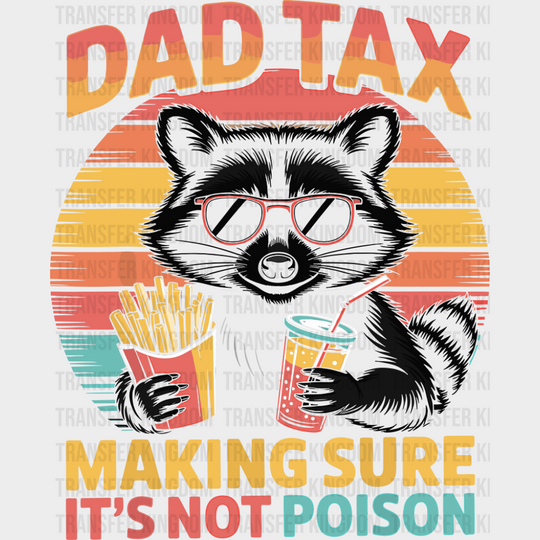 Dad Tax Making Sure It’s Not Poison - Father’s Day DTF Transfer Adult Unisex - S & M (10’’) / Dark Color Design (See