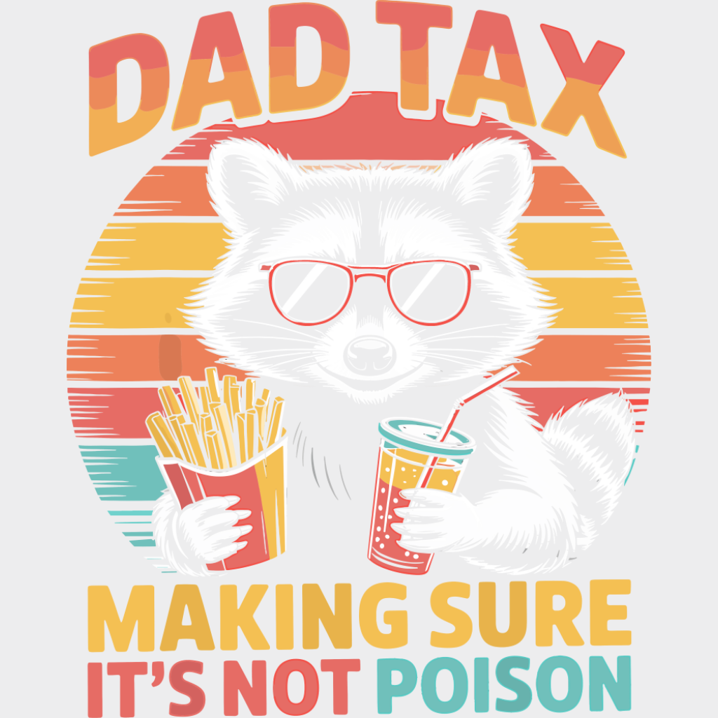 Dad Tax Making Sure It’s Not Poison - Father’s Day DTF Transfer Adult Unisex - S & M (10’’) / Light Color Design (See