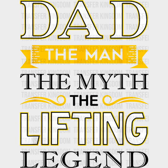 Dad The Man Myth Lifting Legend - Gym Dtf Heat Transfer Unisex S & M (10’’) / Dark Color Design