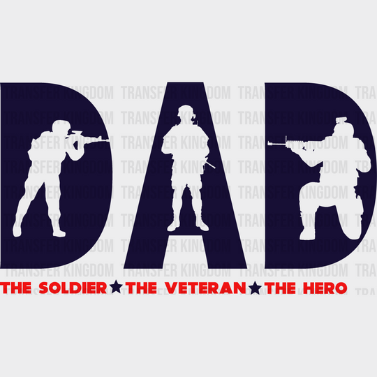 Dad The Soldier Veteren Hero - Army Dtf Transfer