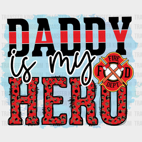 Daddy Is My Hero Blue - Fire Department DTF Transfers Adult Unisex - S & M (10’’) / Dark Color Design (See Imaging)