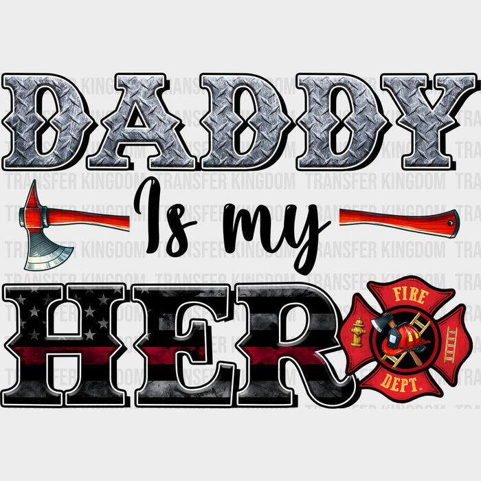 Daddy Is My Hero - Fire Department DTF Transfers