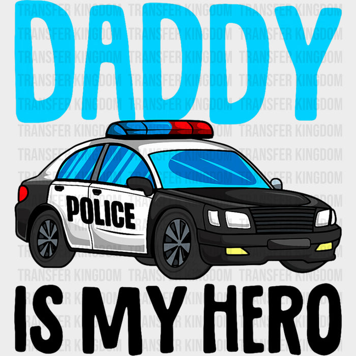 Daddy Is My Hero, Police Car - Police DTF Transfers