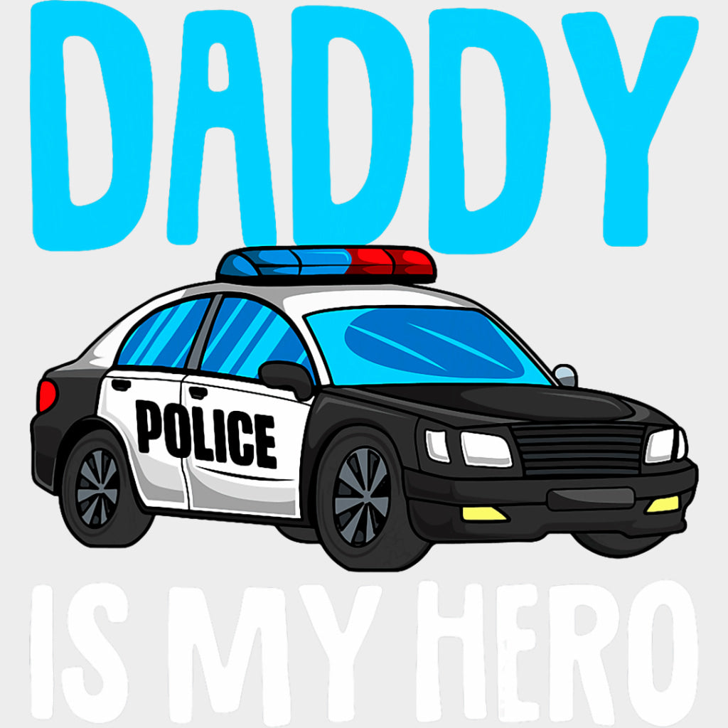 Daddy Is My Hero, Police Car - Police DTF Transfers transfer-kingdom Light Color Design (See Imaging)