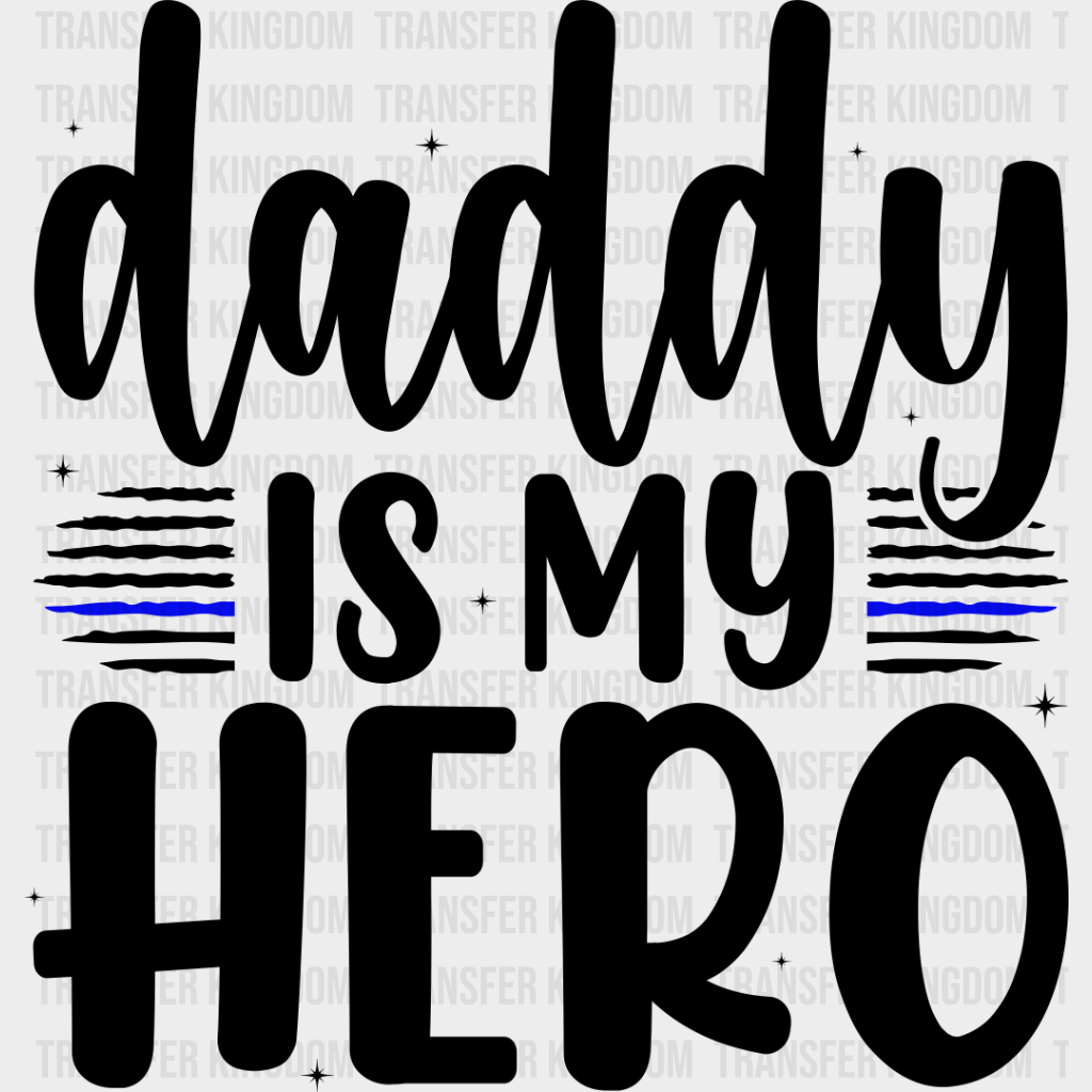 Daddy Is My Hero - Police Dtf Heat Transfer Unisex S & M (10’’) / Dark Color Design See Imaging