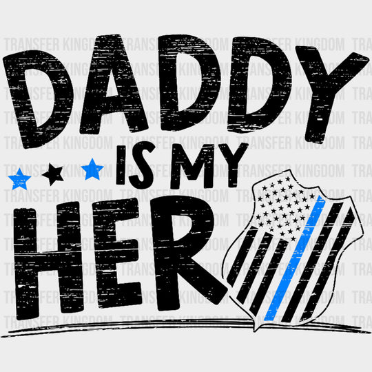 Daddy Is My Hero - Police DTF Transfers transfer-kingdom Dark Color Design (See Imaging)