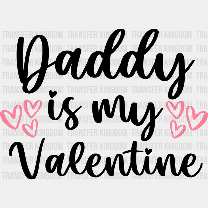 Daddy Is My Valentine - Valentine's Day DTF heat transfer