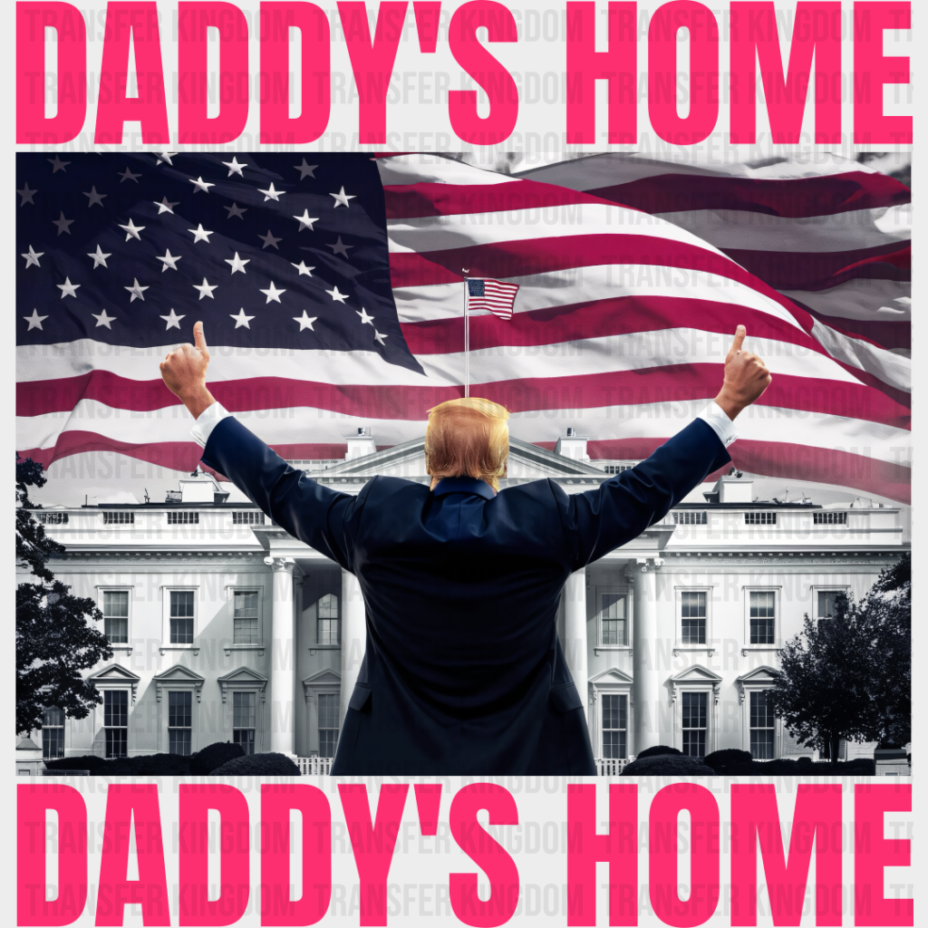 Daddy’s Home Trump White House - Dtf Transfer Unisex S & M (10’’) / Pink Color Design See Imaging