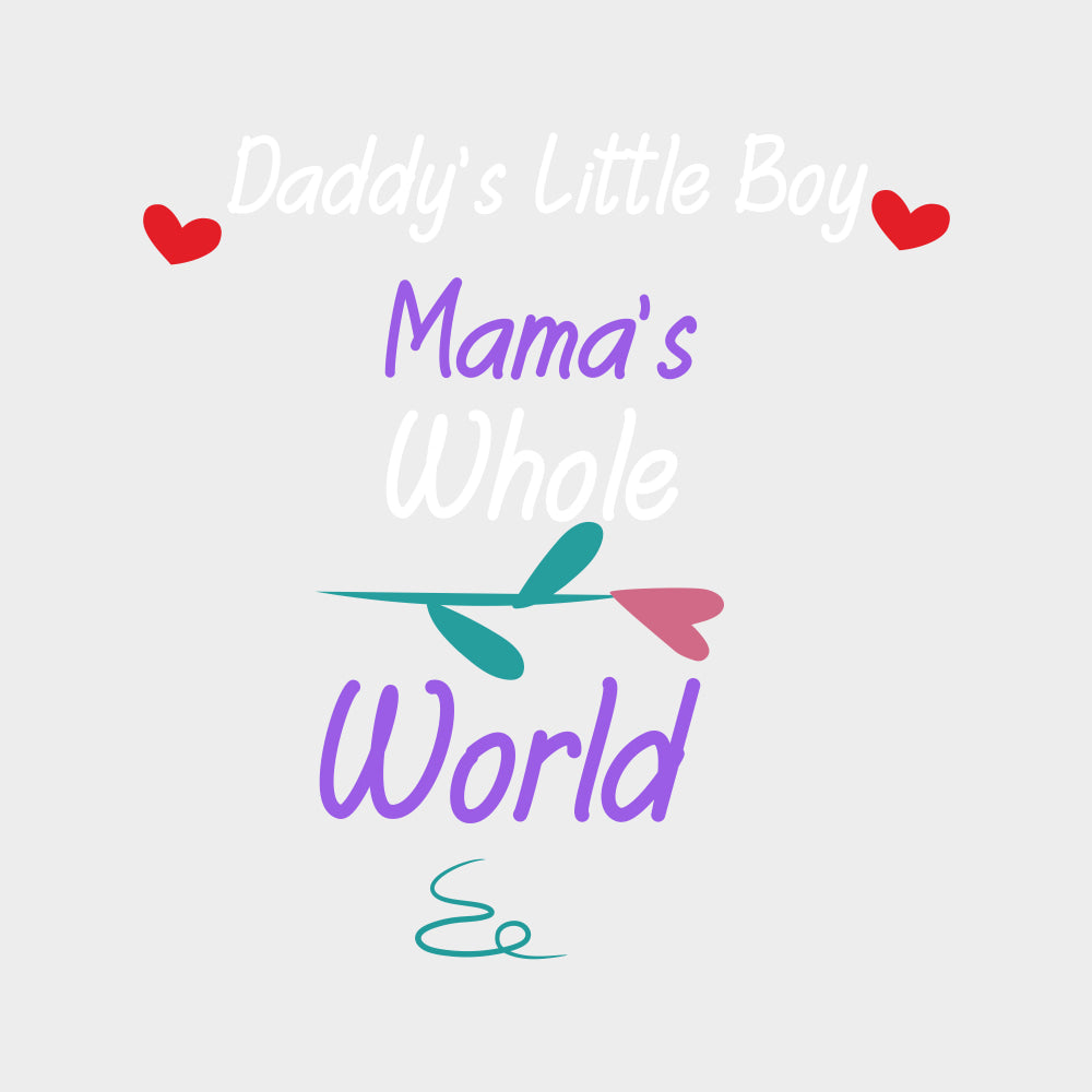 Daddy's Little Boy Mama's Whole World B&W - Baby DTF Transfer transfer-kingdom Light Color Design (See Imaging)