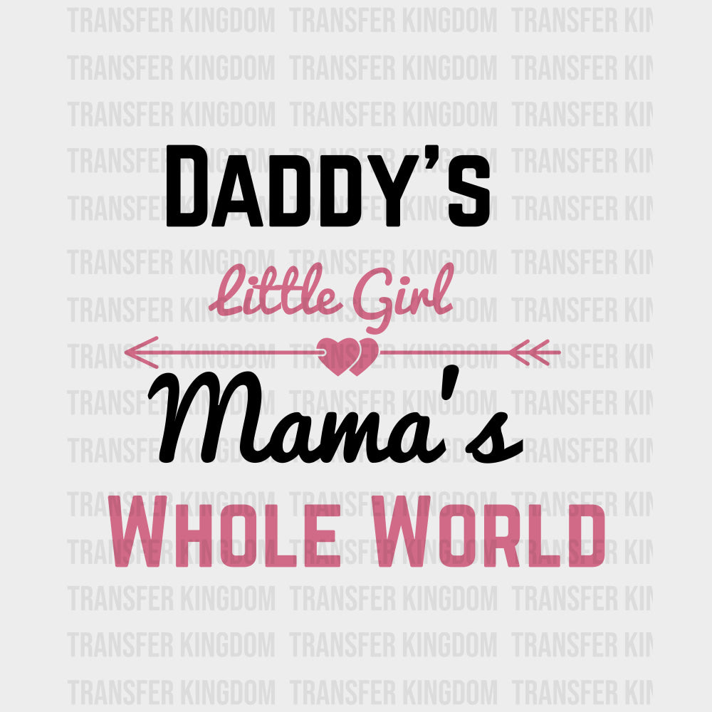 Daddy's Little Girl, Mama's Whole World - Baby DTF Transfer transfer-kingdom Dark Color Design (See Imaging)