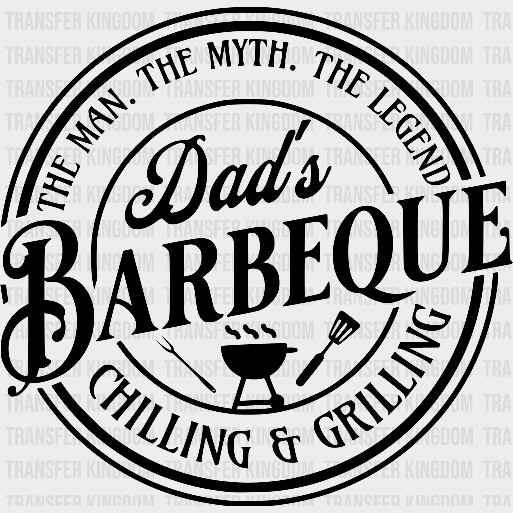 Dad’s Barbeque Chilling Grilling Design - Bbq Dtf Heat Transfer