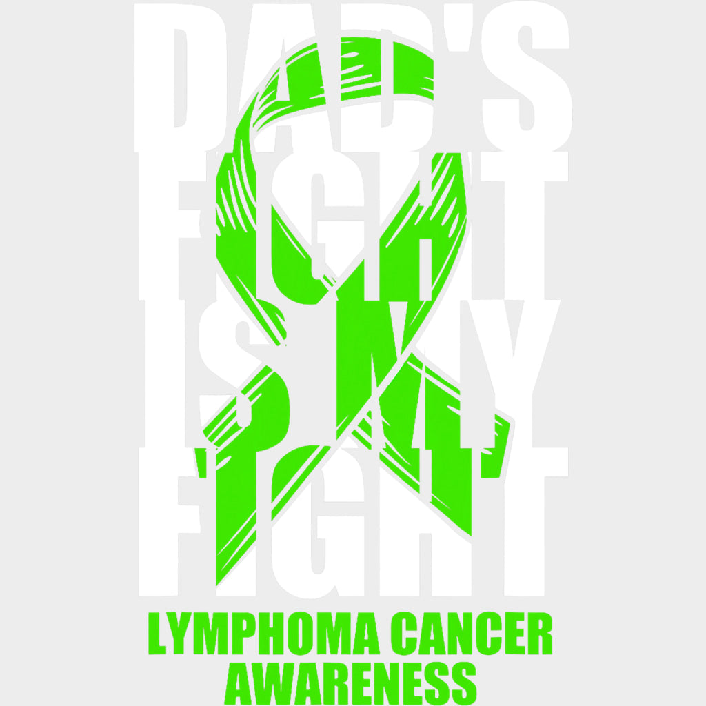 Dad's Fight Is My Fight, Lymphoma Cancer Awareness - Lymphoma DTF Transfers transfer-kingdom Light Color Design (See Imaging)