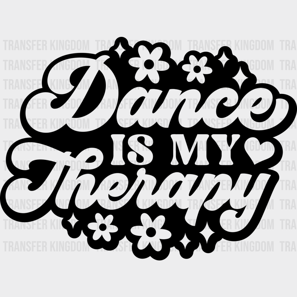 Dance Is My Therapy - Dancing Dtf Heat Transfer Unisex S & M (10’’) / Dark Color Design See Imaging