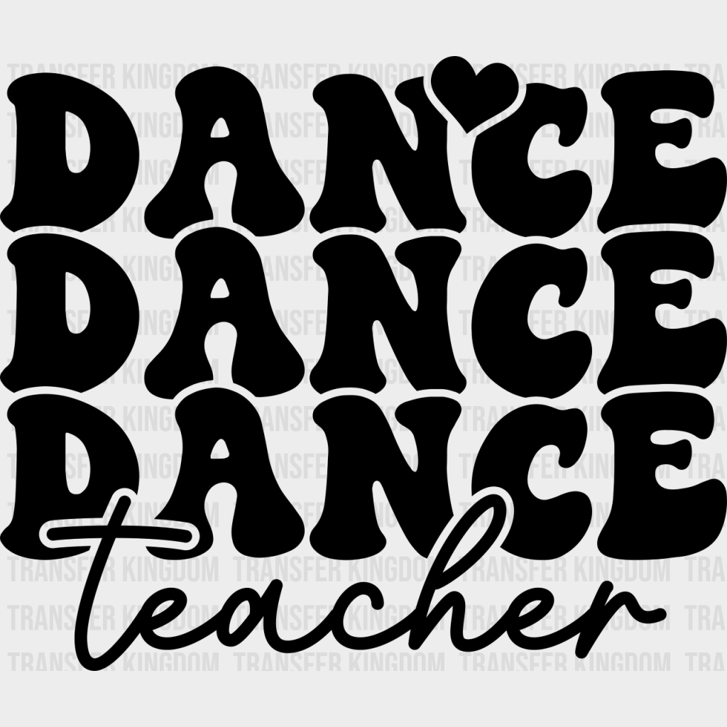 Dance Teacher - Dancing Dtf Heat Transfer Unisex S & M (10’’) / Dark Color Design See Imaging