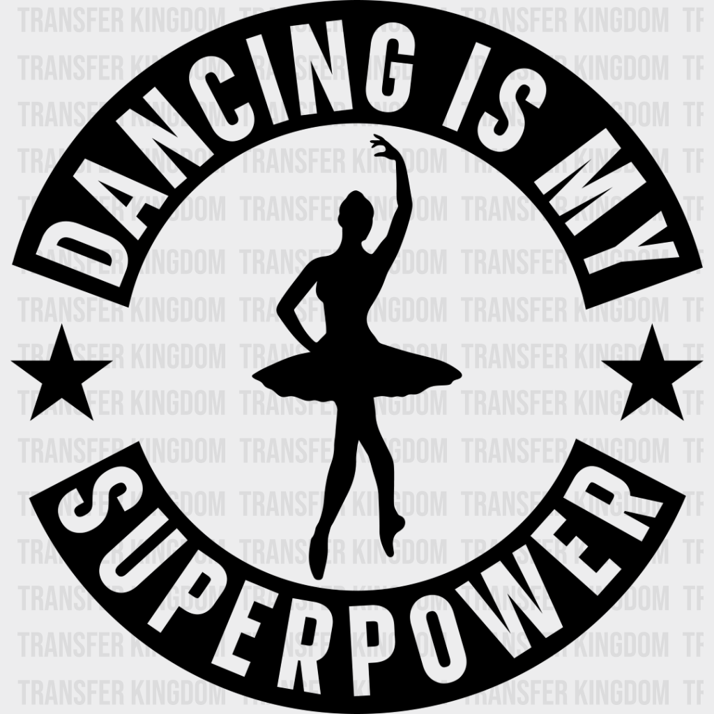 Dancing Is My Superpower - Dtf Heat Transfer Unisex S & M (10’’) / Dark Color Design See Imaging