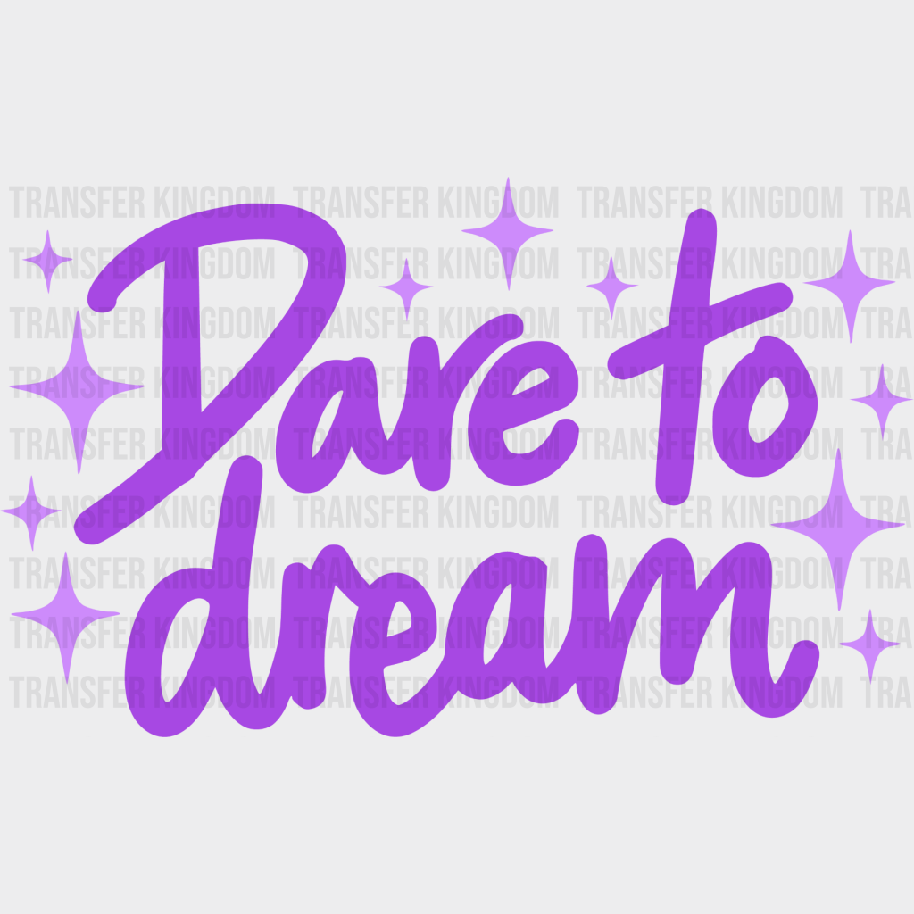 Dare To Dream Purple Cursive Design - Quotes Dtf Transfer