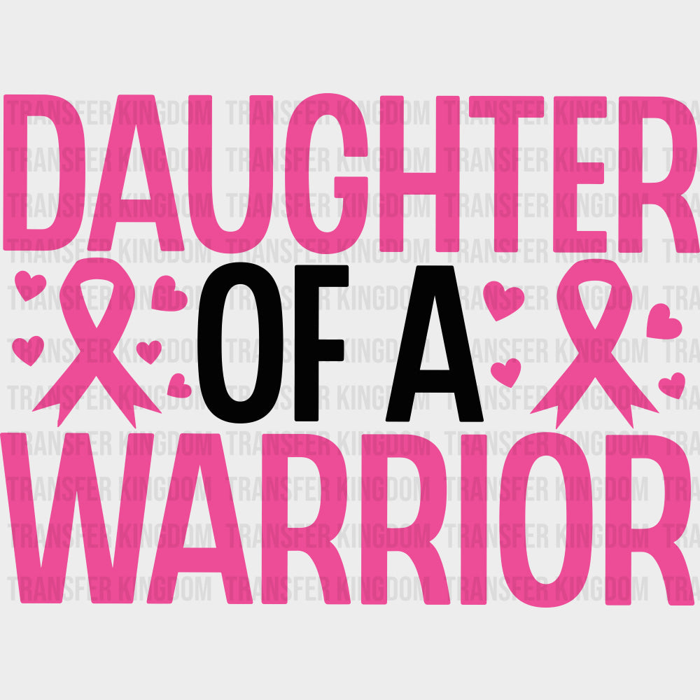 Daughter Of A Warrior - Breast Cancer DTF Transfers - Adult Unisex - S & M (10’’) / Dark Color Design (See Imaging)