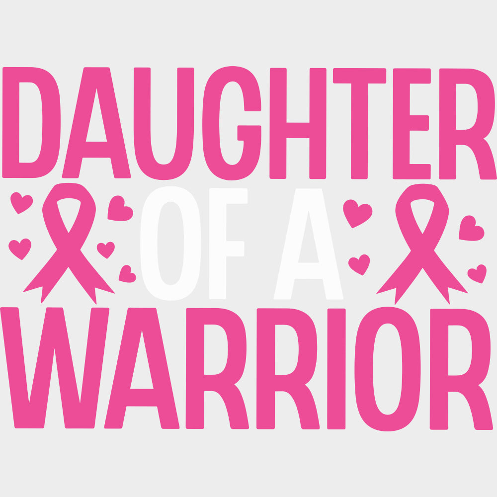 Daughter Of A Warrior - Breast Cancer DTF Transfers - Adult Unisex - S & M (10’’) / Light Color Design (See Imaging)