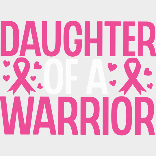 Daughter Of A Warrior - Breast Cancer DTF Transfers - Adult Unisex - S & M (10’’) / Light Color Design (See Imaging)