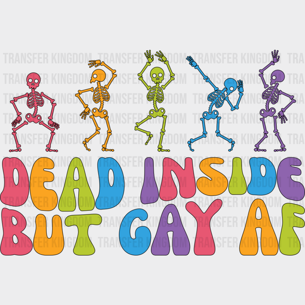 Dead Inside But Gay AF - Gay DTF Transfer Adult Unisex - S & M (10’’) / Dark Color Design (See Imaging)