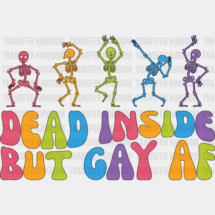 Dead Inside But Gay AF - Gay DTF Transfer