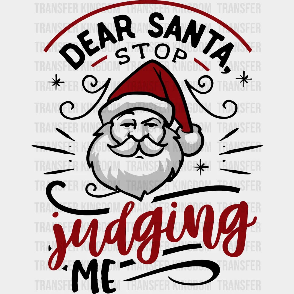 Dear Santa Stop Judging Me Christmas Design - Dtf Heat Transfer