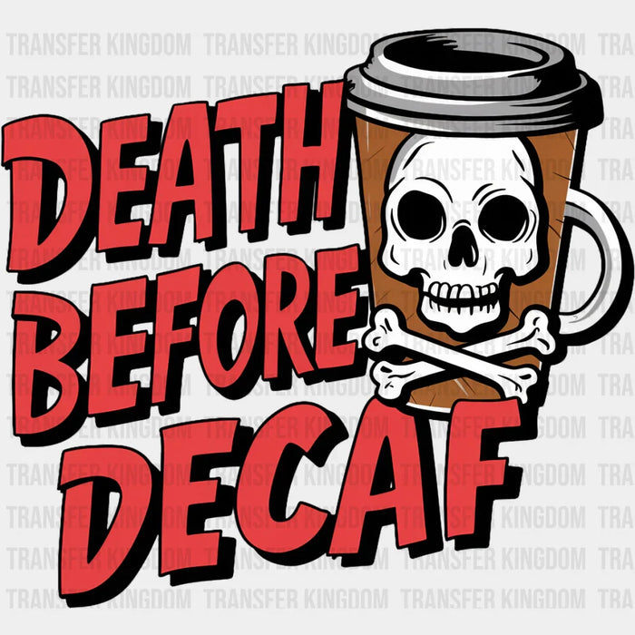 Death Before Decaf - Coffee DTF Transfer