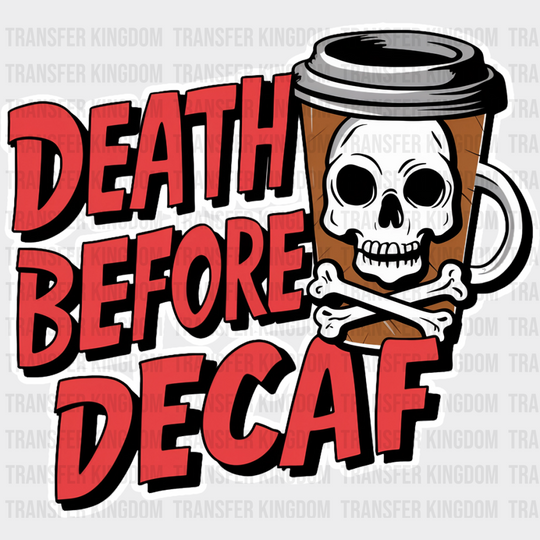 Death Before Decaf - Coffee Dtf Transfer Unisex S & M (10’’) / Light Color Design See Imaging