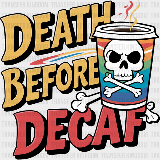 Death Before Decaf Skull Design - Coffee Dtf Transfer Unisex S & M (10’’) / Dark Color See Imaging