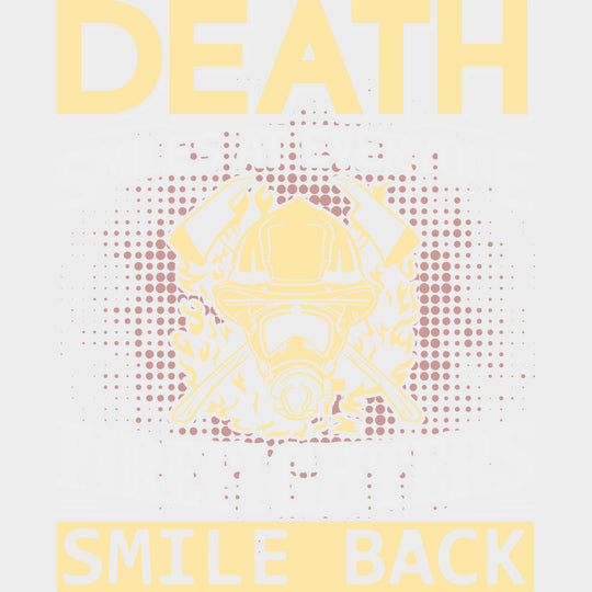 Death Smiles At Everyone Firefighters Smile Back - Fire Department DTF Transfers transfer-kingdom Light Color Design (See Imaging)