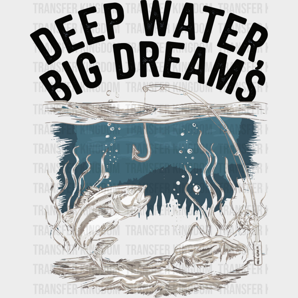 Deep Water Big Dreams - Fishing DTF Transfers Adult Unisex - S & M (10’’) / Dark Color Design (See Imaging)