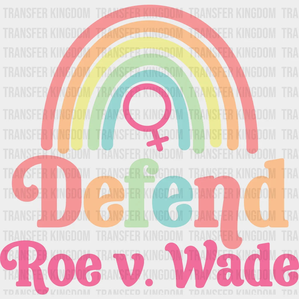 Defend Roe V. Wade Design - Dtf Heat Transfer