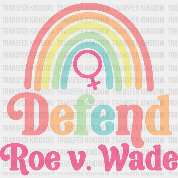 Defend Roe V. Wade Design - DTF heat transfer