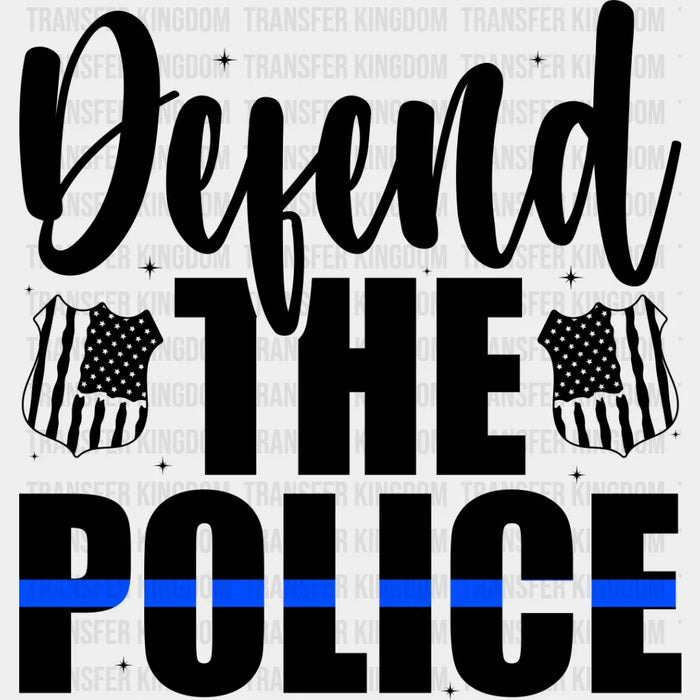 Defend The Police - Police DTF Heat Transfer