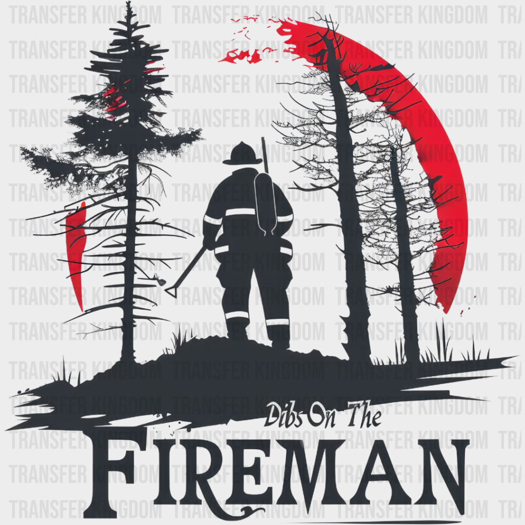 Dibs On The Fireman - Firefighter Dtf Heat Transfer