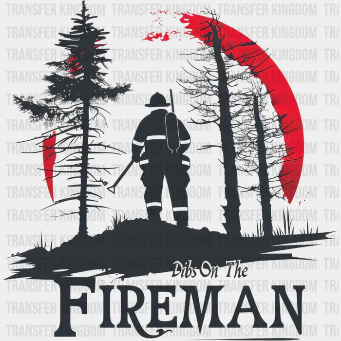 Dibs On The Fireman - Firefighter DTF Heat Transfer