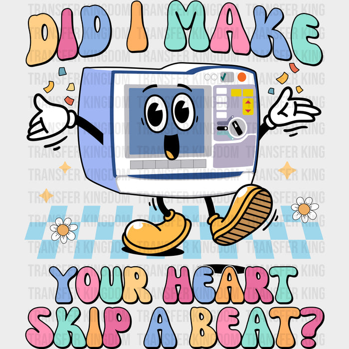 Did I Make Your Heart Skip A Beat? - Cardiac Nurse DTF Transfers