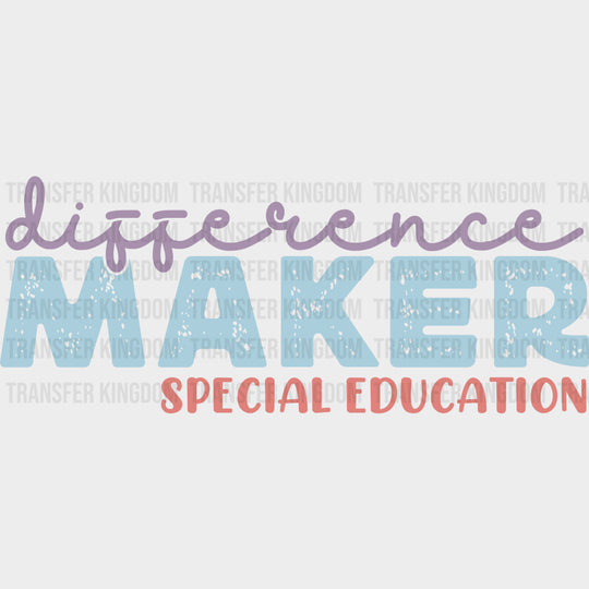 Difference Maker Special Education - Special ED DTF Transfers transfer-kingdom