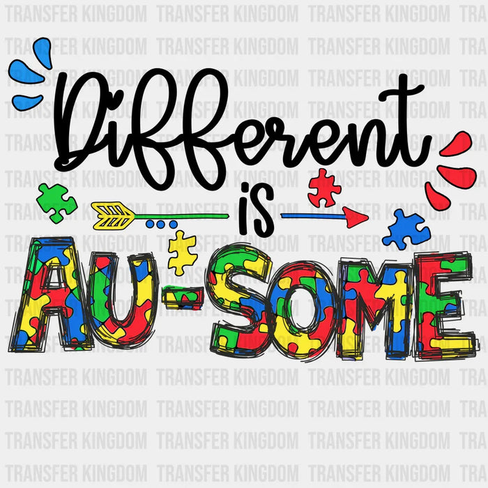 Different Is Au-some Autism Awareness Design - DTF heat transfer