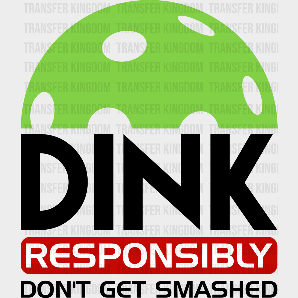 Dink Responsibly Don’t Get Smashed - Pickleball Dtf Heat Transfer Unisex S & M (10’’) / Dark